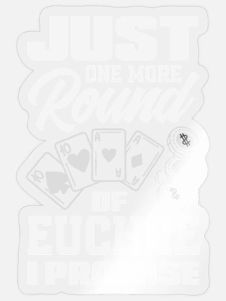 Nur Noch Eine Runde Euchre - Sticker Größe S (10 x 10 cm) - Transparent glänzend