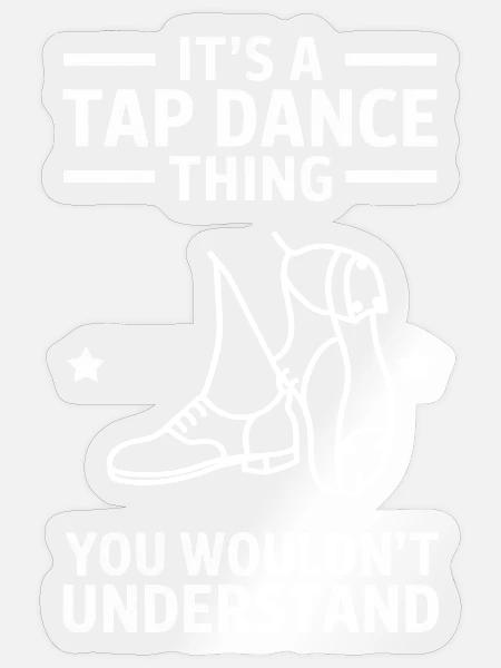 Stepptanz Stepptänzer Stepptanzen Geschenk - Sticker Größe S (10 x 10 cm) - Transparent glänzend
