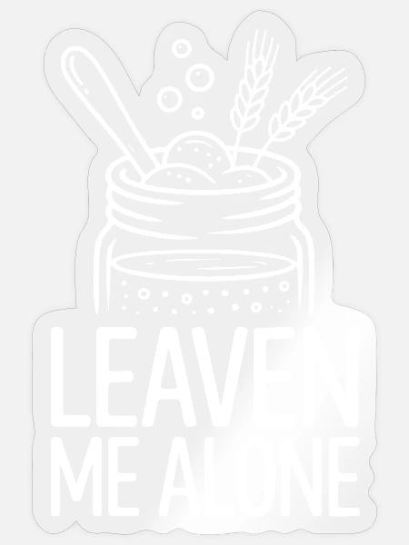 Leaven Me Alone - Sticker Größe S (10 x 10 cm) - Transparent glänzend