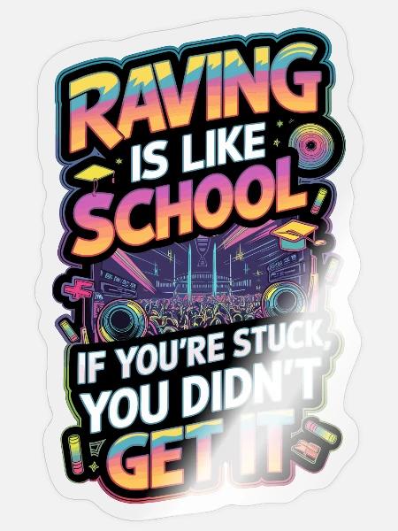 Raving is like school - Sticker size S (10 x 10 cm) - transparent glossy