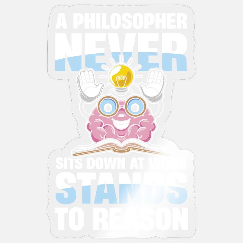  A Philosopher Never Sits Down At Work Stands To Sticker Größe S (10 x 10 cm)