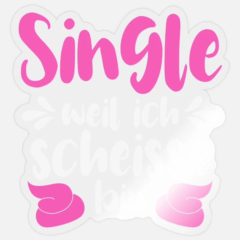 Single weil ich scheiße bin  - Sticker Größe S (10 x 10 cm) - Transparent glänzend