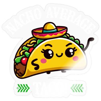 Nacho Average Taco – Lustiges Taco-Design - Sticker Größe S (10 x 10 cm) - Transparent glänzend - Vorne