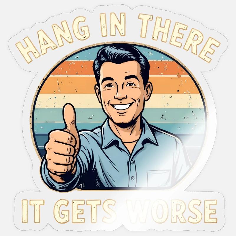 Bleib dran, es wird schlimmer Sticker Größe S (10 x 10 cm)