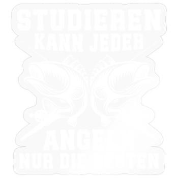 studieren kann jeder angeln nur die besten  - Sticker Größe S (10 x 10 cm) - Transparent glänzend - Vorne
