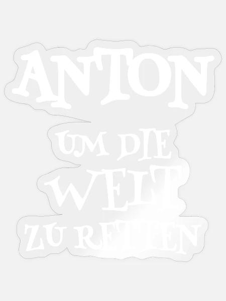 Spruch Anton - Sticker Größe S (10 x 10 cm) - Transparent glänzend