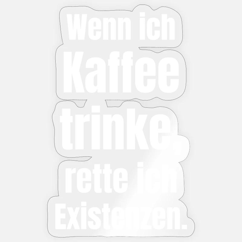 Kaffee rettet Existenz Großschrift Sticker Größe S (10 x 10 cm)