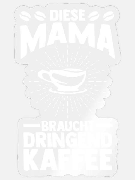 Kaffee Kaffeeliebhaber Mutter Mama - Sticker Größe S (10 x 10 cm) - Transparent glänzend
