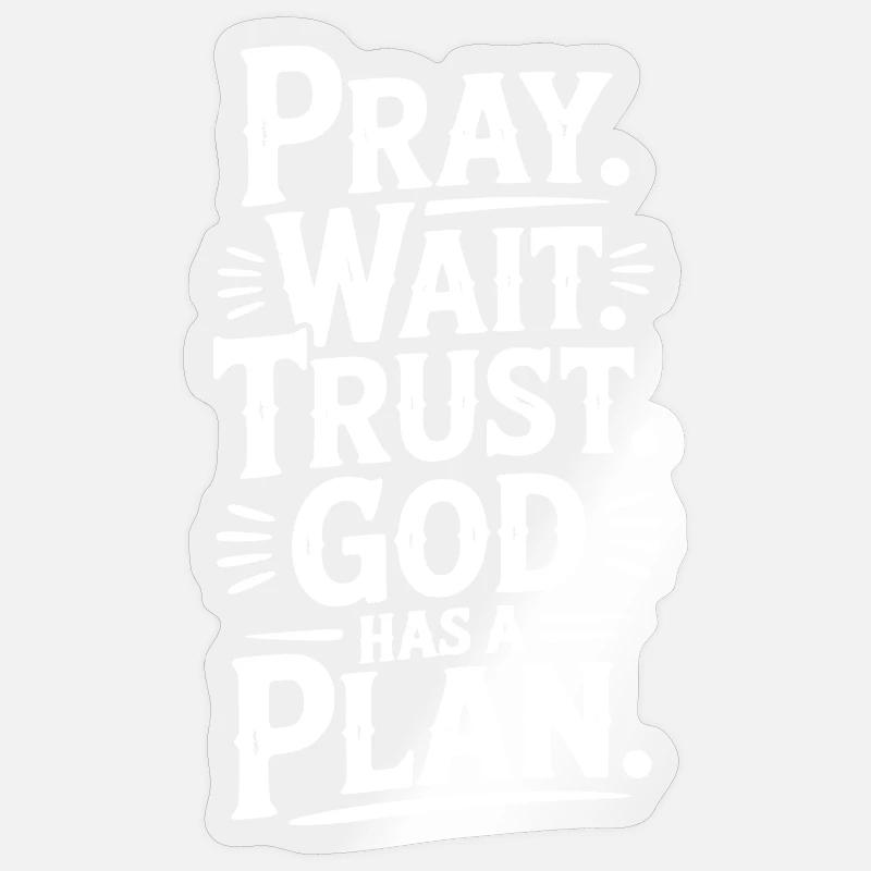 Pray Wait Trust God Has a Plan Sticker size S (10 x 10 cm)