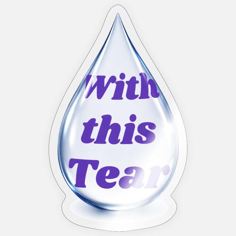 Tropftext: Mit dieser Träne - Sticker Größe S (10 x 10 cm) - Transparent glänzend