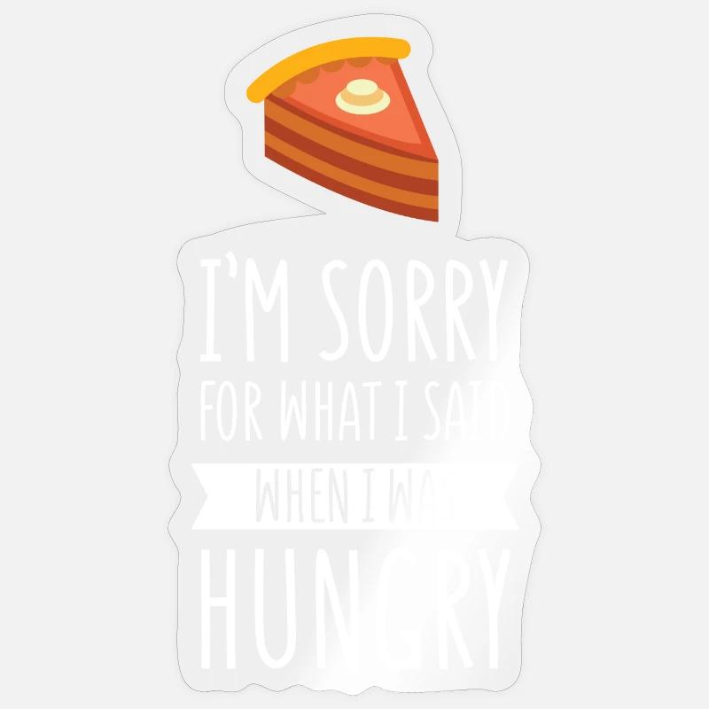 Je suis désolé pour ce que j'ai dit quand j'avais faim Sticker taille S (10 x 10 cm)