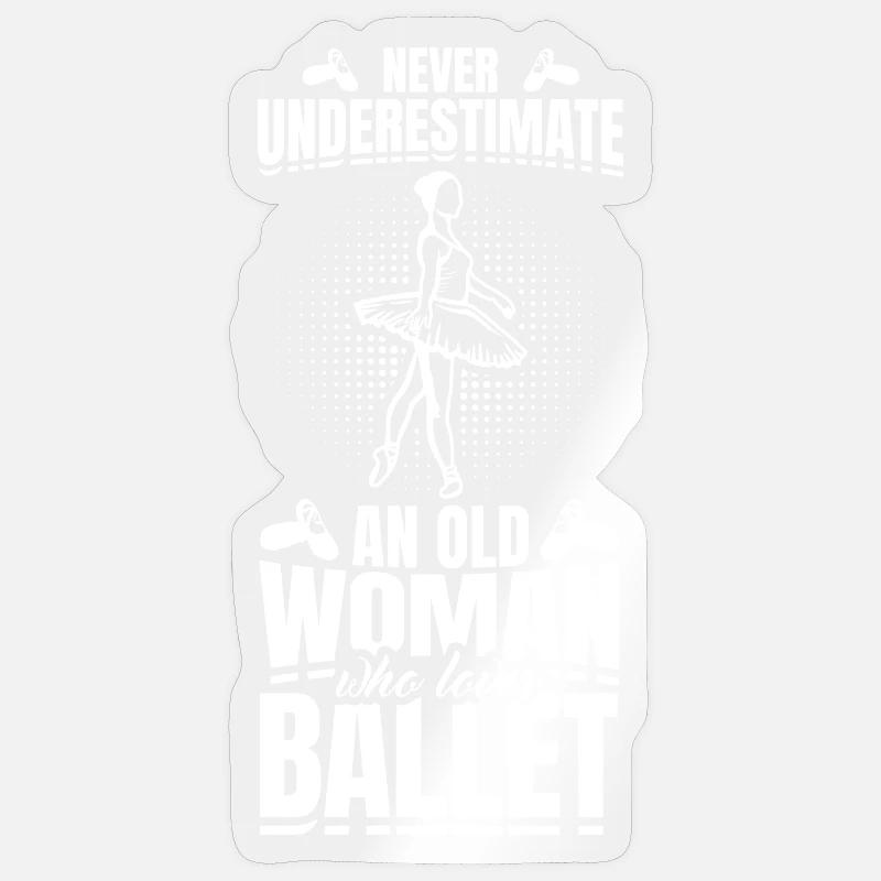 Never underestimate old ballet dancer - Sticker size S (10 x 10 cm) - transparent glossy