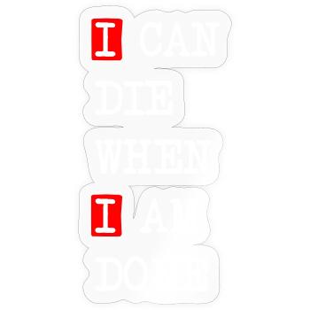 Die when I am done – darkes Statement-Design - Sticker Größe S (10 x 10 cm) - Transparent glänzend - Vorne