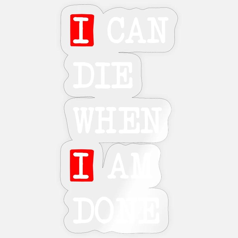 Die when I am done – dark statement design Sticker size S (10 x 10 cm)