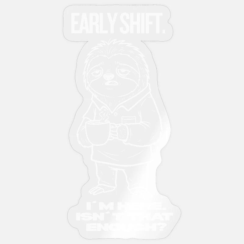 Early Shift Sloth Shirt – I’m Here.Isn`t Enough? Sticker Größe S (10 x 10 cm)