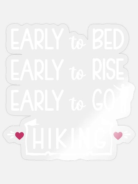 Early to Bed Early to rise Early to go Hiking - Sticker Größe S (10 x 10 cm) - Transparent glänzend
