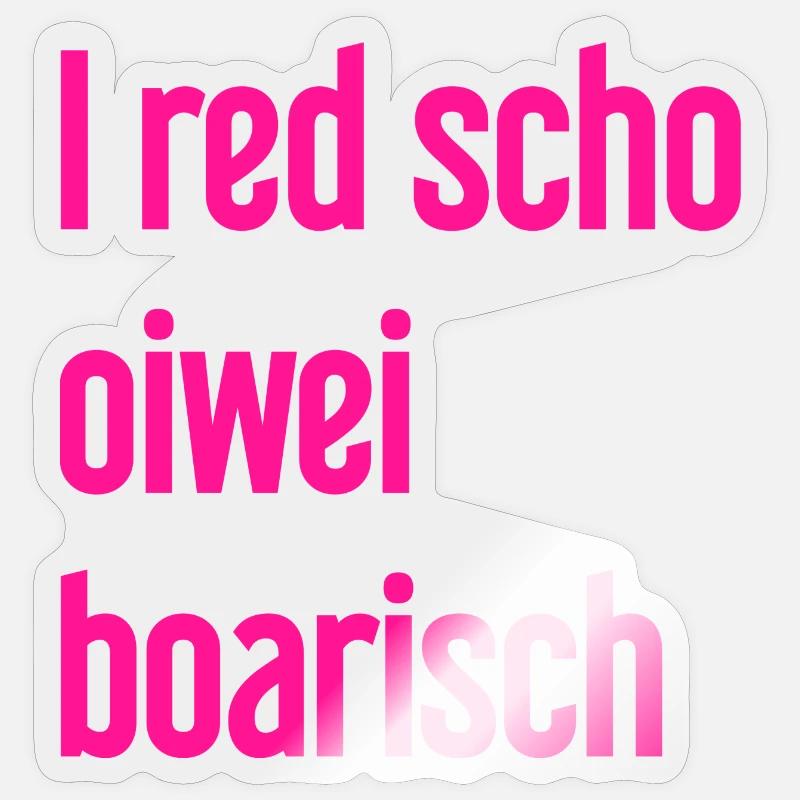 I red scho oiwei boarisch - Sticker Größe S (10 x 10 cm) - Transparent glänzend