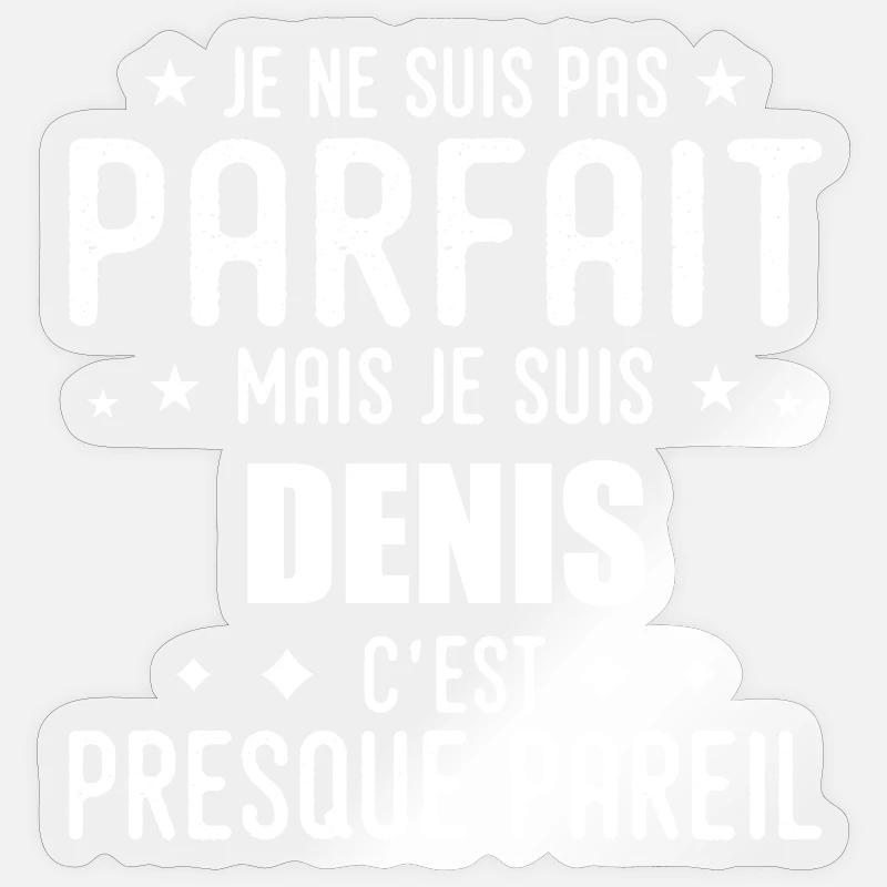 Denis: authentic, imperfect, top, perfection - Sticker size S (10 x 10 cm) - transparent glossy
