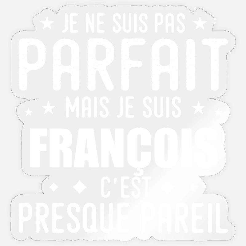 François: authentic, imperfect, top, perfection - Sticker size S (10 x 10 cm) - transparent glossy