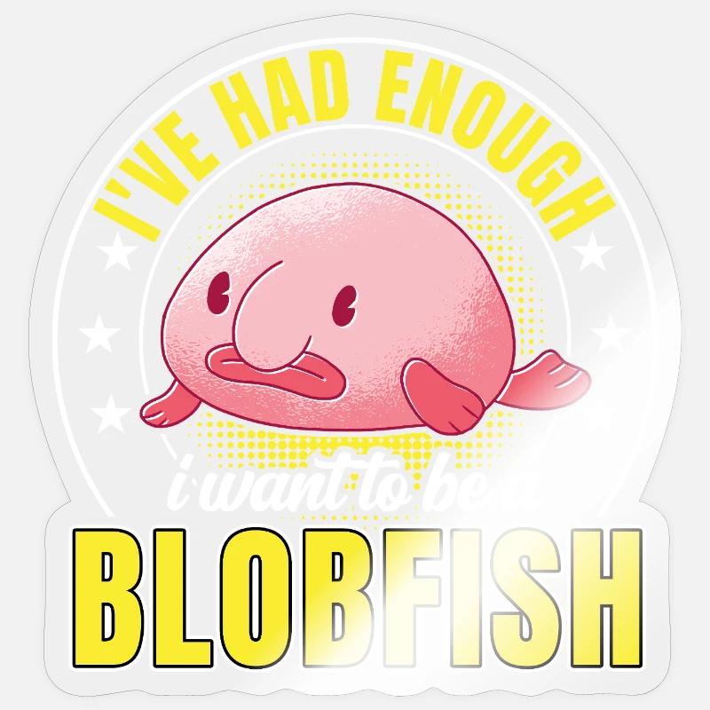 Blobfish have had enough Funny Blobfish Sticker size S (10 x 10 cm)