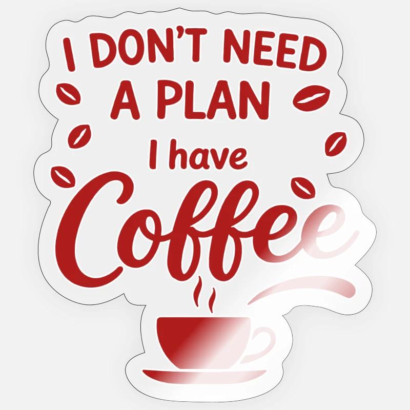 Kein Plan, Kaffee Hat Vorrang Sticker Größe S (10 x 10 cm)