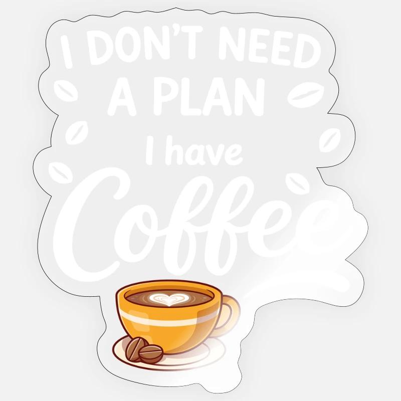 No plan, coffee is enough - Sticker size S (10 x 10 cm) - transparent glossy