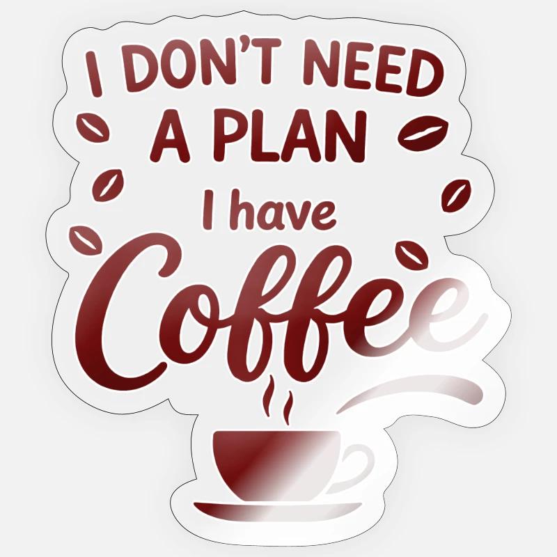 No plan, coffee is enough for me Sticker size S (10 x 10 cm)
