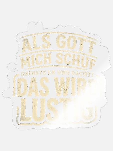 Gott schuf mich schmunzelnd: Das wird lustig - Sticker Größe S (10 x 10 cm) - Transparent glänzend