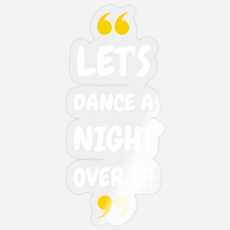 Let's Dance a Night Over It! Sticker size S (10 x 10 cm)