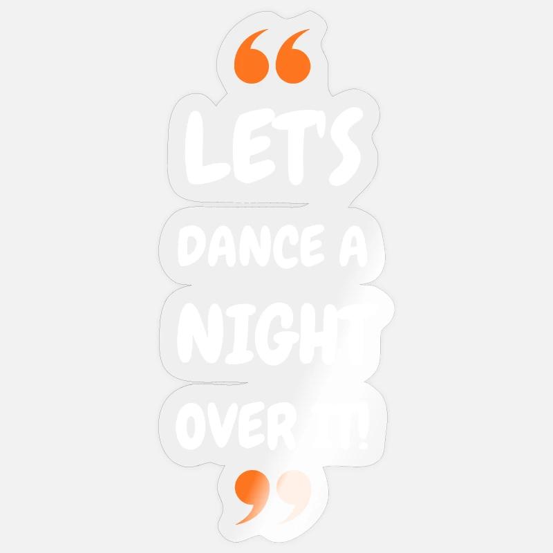 Let's Dance a Night Over It! Sticker size S (10 x 10 cm)