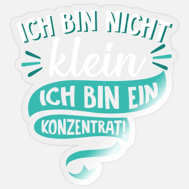 Ich bin nicht klein Ich bin ein Konzentrat Spruch Sticker Größe S (10 x 10 cm)