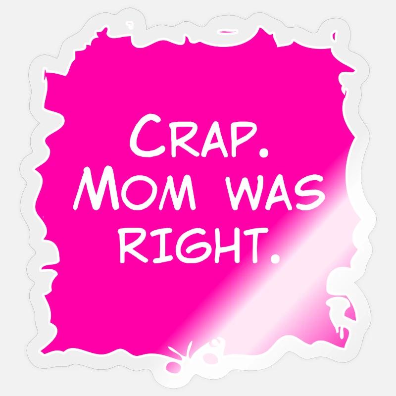 Merde, maman avait raison - Sticker taille S (10 x 10 cm) - brillant transparent