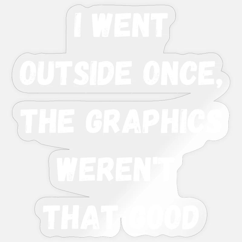 I went ouside once, the graphis weren't that good - Sticker Größe S (10 x 10 cm) - Transparent glänzend