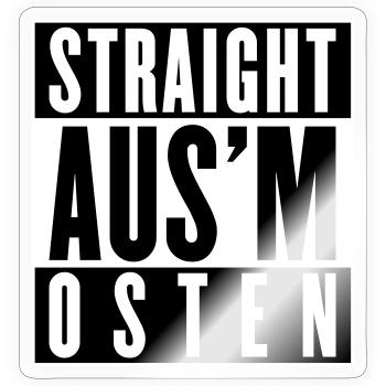 Straight aus'm Osten (Farben änderbar) - Sticker Größe S (10 x 10 cm) - Transparent glänzend - Vorne