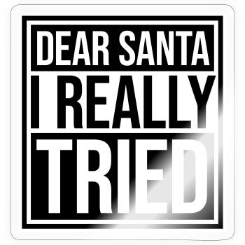 Cher Père Noël, j’ai vraiment essayé l’humour de Noël drôle - Sticker taille S (10 x 10 cm) - brillant transparent - Devant