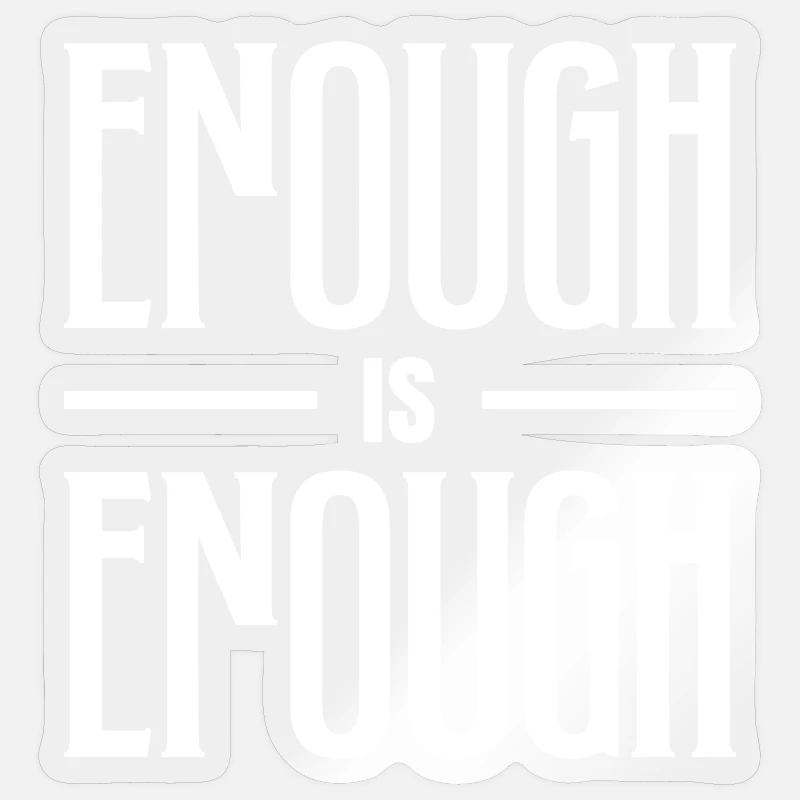 ENOUGH IS ENOUGH BOLD TYPOGRAPHY Sticker size S (10 x 10 cm)
