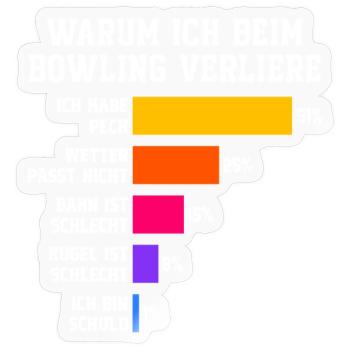 Warum ich beim Bowling verliere Bowling - Sticker Größe S (10 x 10 cm) - Transparent glänzend - Vorne