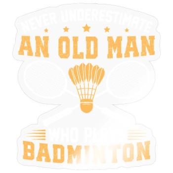 Unterschätze niemals einen alten Mann, der Badminton spielt. - Sticker Größe S (10 x 10 cm) - Transparent glänzend - Vorne