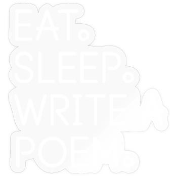 Eat Sleep Write a Poem - Sticker size S (10 x 10 cm) - transparent glossy - Front
