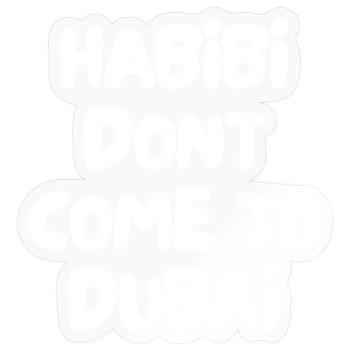 Habibi ne vient pas à Dubaï - Sticker taille S (10 x 10 cm) - brillant transparent - Devant