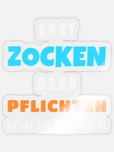 Erst zocken dann Pflichten Gamer Zocker Spruch - Sticker Größe S (10 x 10 cm) - Transparent glänzend