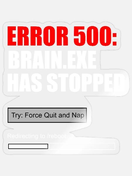 Fehler 500 Brain.exe Crash Tech Grafik-Tee - Sticker Größe S (10 x 10 cm) - Transparent glänzend