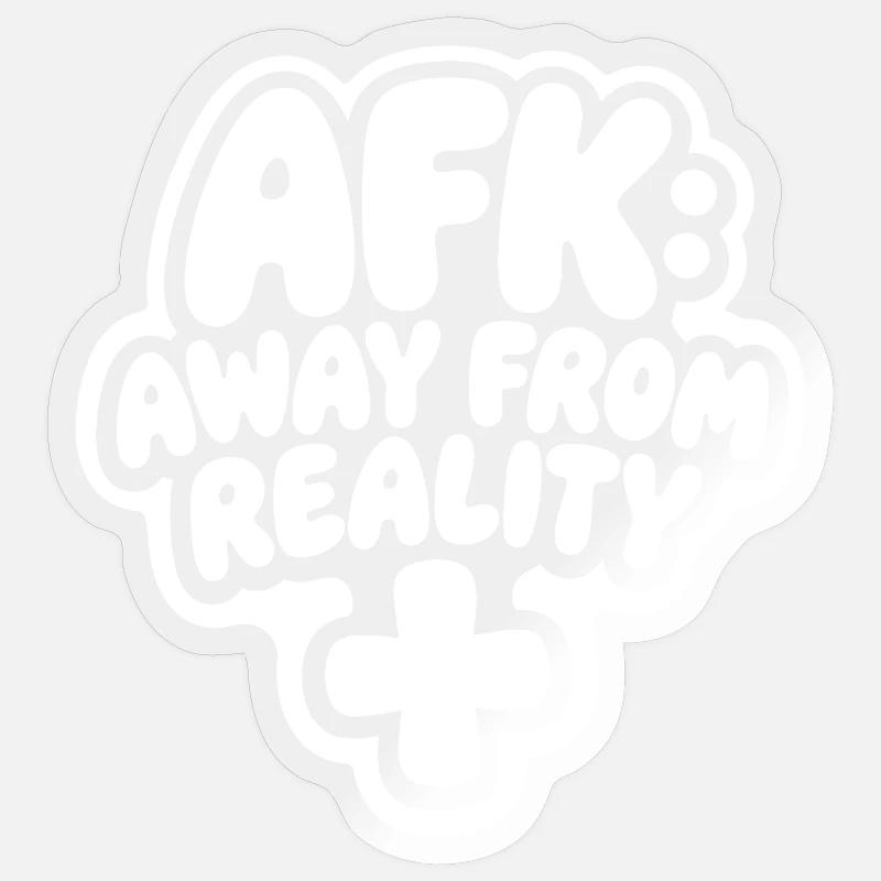 AFK away from reality - Sticker size S (10 x 10 cm) - transparent glossy