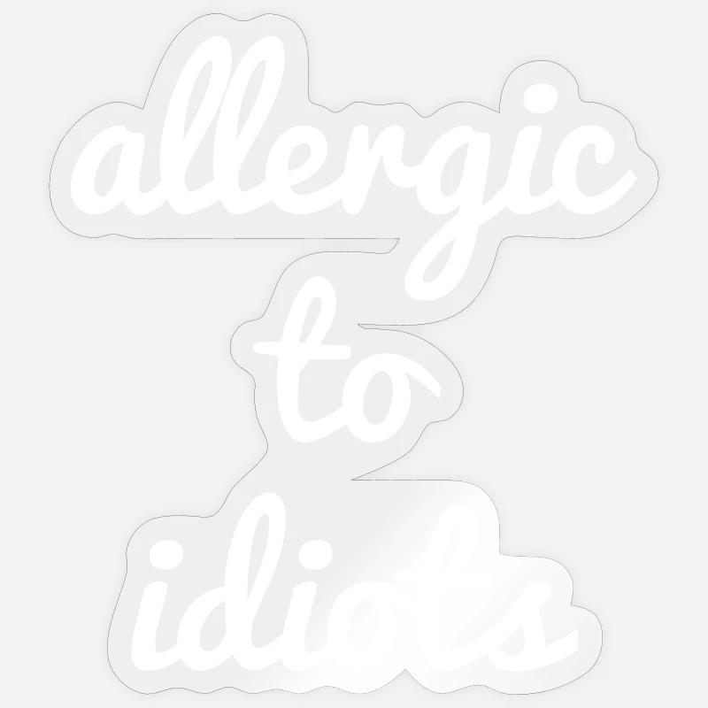 Allergique aux idiots - Sticker taille S (10 x 10 cm) - brillant transparent