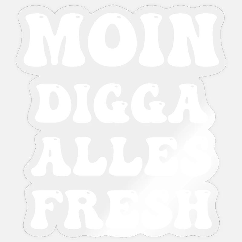moin digga alles fresh - Sticker Größe S (10 x 10 cm) - Transparent glänzend
