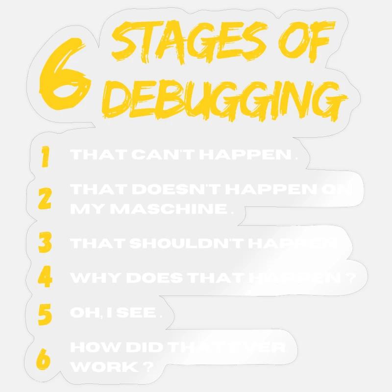 6 Stages of Debugging Bug Coding Computer Programm Sticker Größe S (10 x 10 cm)
