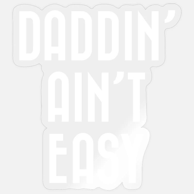 Daddin' Ain't Easy - Sticker Größe S (10 x 10 cm) - Transparent glänzend