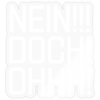 Nein! Doch! Ohh! - Sticker Größe S (10 x 10 cm) - Transparent glänzend - Vorne
