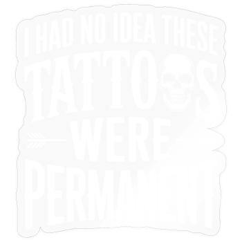 Tattoo-Witz: Diese waren dauerhaft - Sticker Größe S (10 x 10 cm) - Transparent glänzend - Vorne