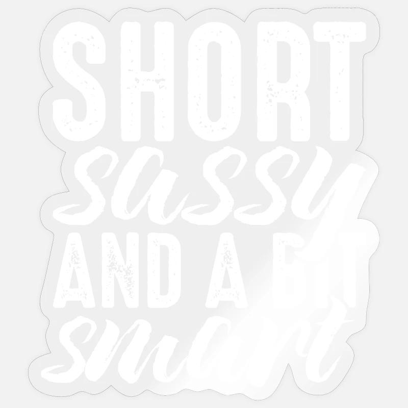 Short Sassy and a Bit Smart Sticker size S (10 x 10 cm)